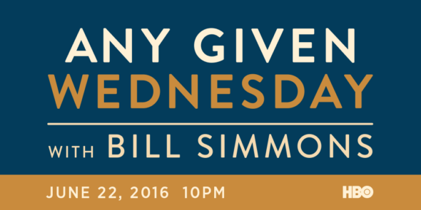 Any Given Wednesday with Bill Simmons TV show on HBO: season 1 premiere (canceled or renewed?)