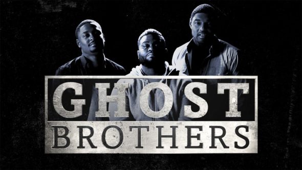Ghost Brothers TV Show: canceled or renewed?