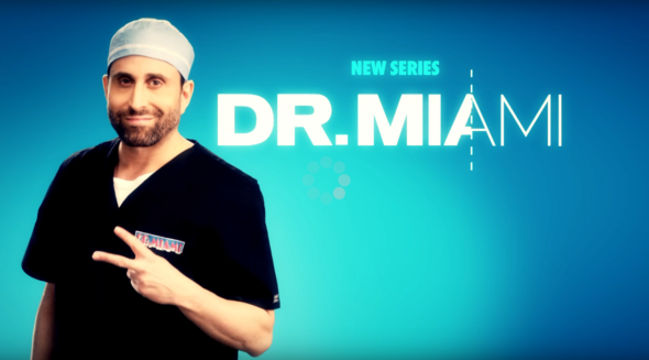 Dr. Miami TV show on WE tv: (canceled or renewed?)