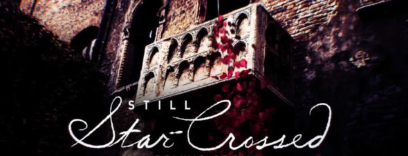 Still Star-Crossed TV show on ABC: ratings (canceled or season 2?)