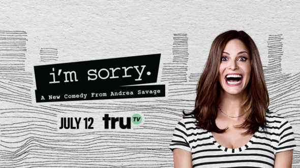 I'm Sorry TV show on truTV: season 1 ratings (canceled or season 2 renewal?)