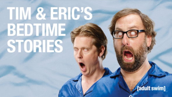 Tim and Eric's Bedtime Stories TV show on Adult Swim: (canceled or renewed?)