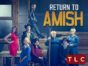Return to Amish TV show on TLC: (canceled or renewed?)
