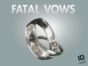 Fatal Vows TV show on Investigation Discovery: (canceled or renewed?)