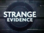 Strange Evidence TV show on Science Channel: (canceled or renewed?)
