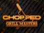 Chopped Grill Masters TV show on Food Network: (canceled or renewed?)