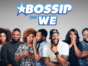 Bossip on WE tv: (canceled or renewed?)