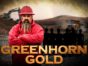 Greenhorn Gold TV show: (canceled or renewed?)