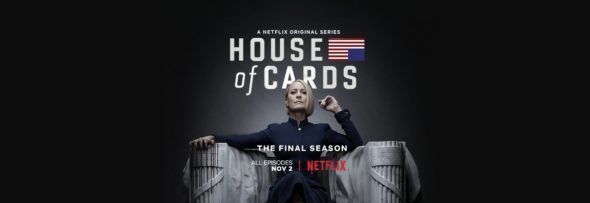 House Of Cards TV show on Netflix: season 6 viewer votes (cancel or renew season 7; ending)