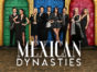 Mexican Dynasties TV show on Bravo: (canceled or renewed?)