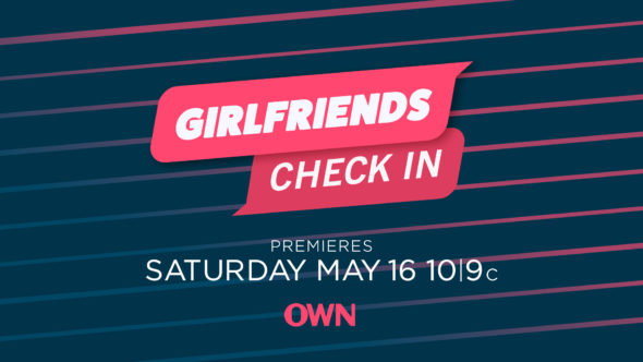 Girlfriends Check In TV Show on OWN: canceled or renewed?