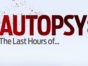 Autopsy: The Last Hours of... TV show on Reelz: (canceled or renewed?)