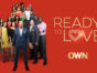 Ready to Love TV show on OWN: (canceled or renewed?)