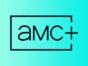 AMC+ TV Shows: canceled or renewed?
