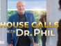 House Calls with Dr. Phil TV show on CBS: canceled or renewed?
