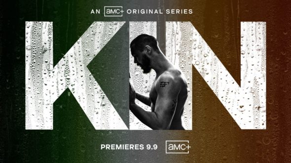 Kin TV Show on AMC+: canceled or renewed?