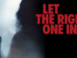 Let the Right One In TV Show on Showtime: canceled or renewed?