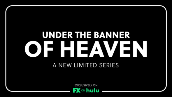 Under the Banner of Heaven TV Show on FX: canceled or renewed?