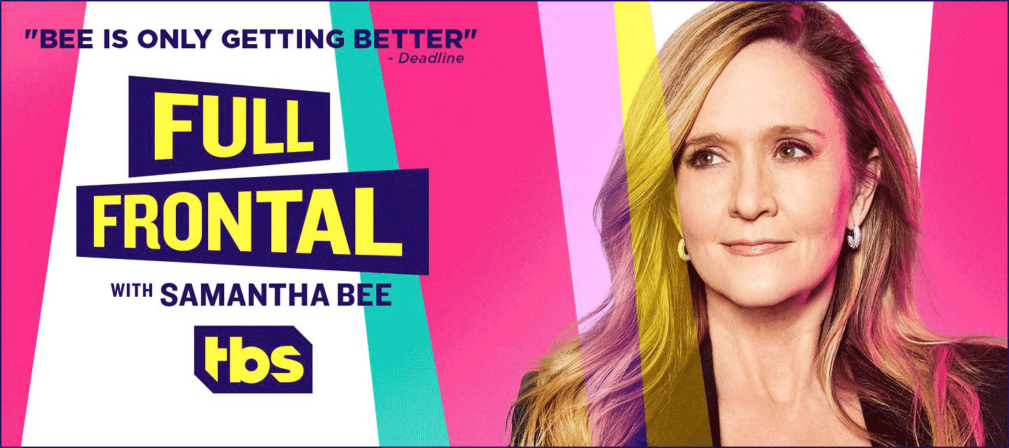#Full Frontal with Samantha Bee: Cancelled by TBS, No Season Eight for Late-Night Talk Show