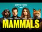 Mammals TV Show on Prime Video: canceled or renewed?