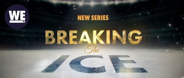 Breaking the Ice TV Show on WeTV: canceled or renewed?