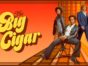 The Big Cigar TV Show on Apple TV+: canceled or renewed?