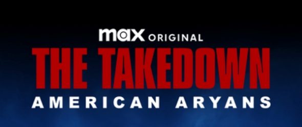 The Takedown: American Aryans TV Show on Max: canceled or renewed?