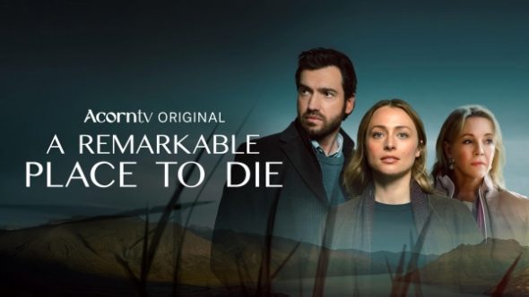 A Remarkable Place to Die TV Show on Acorn TV: canceled or renewed?
